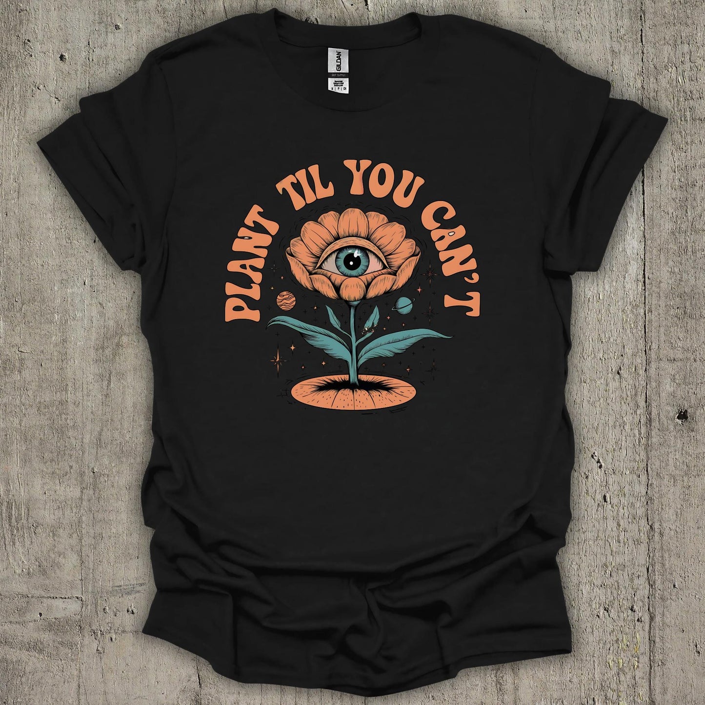Plant Till You Cant T-Shirt