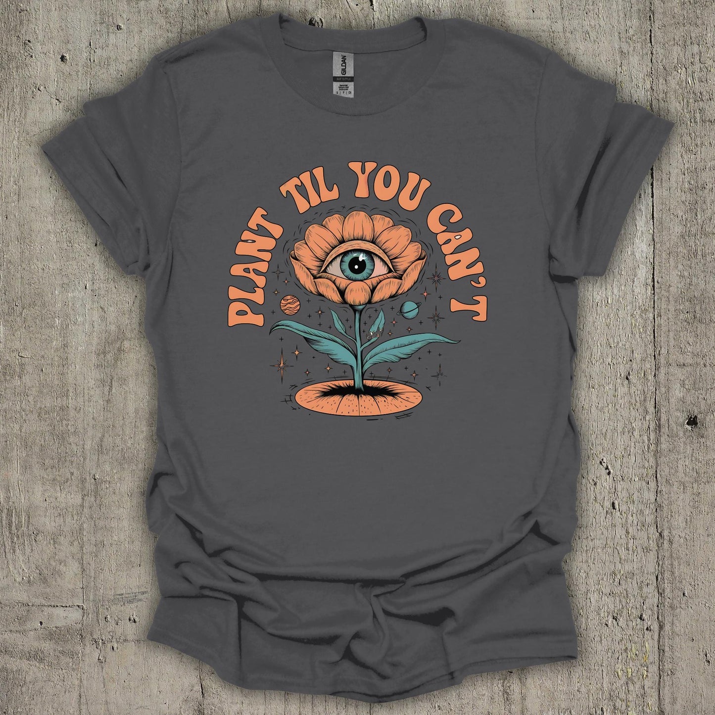 Plant Till You Cant T-Shirt