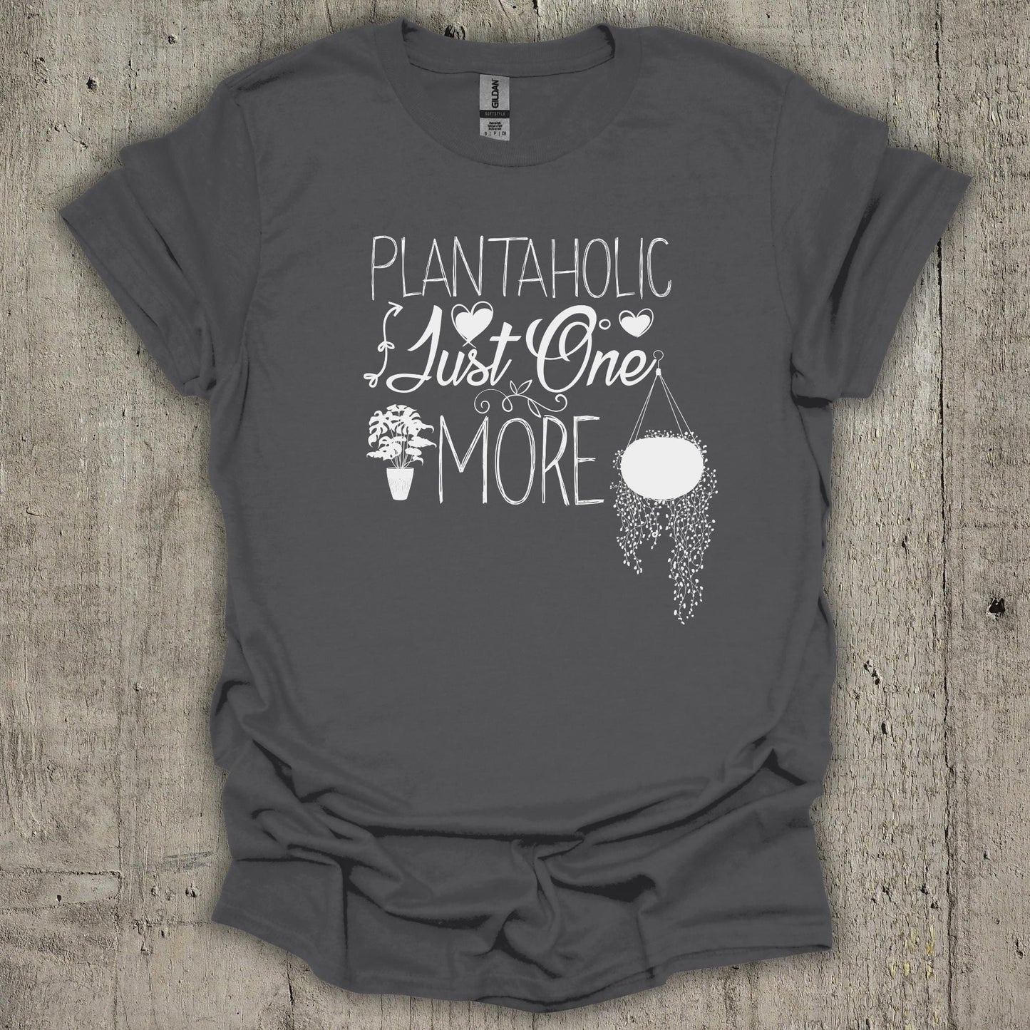Plantaholic Just One More T-Shirt
