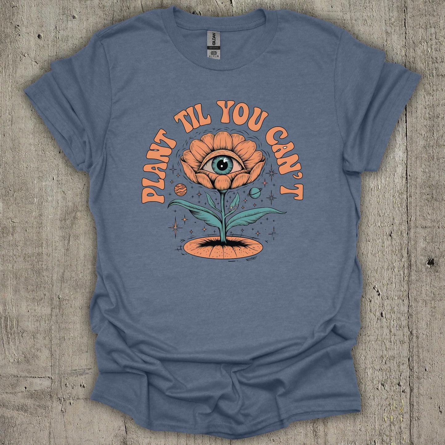 Plant Till You Cant T-Shirt