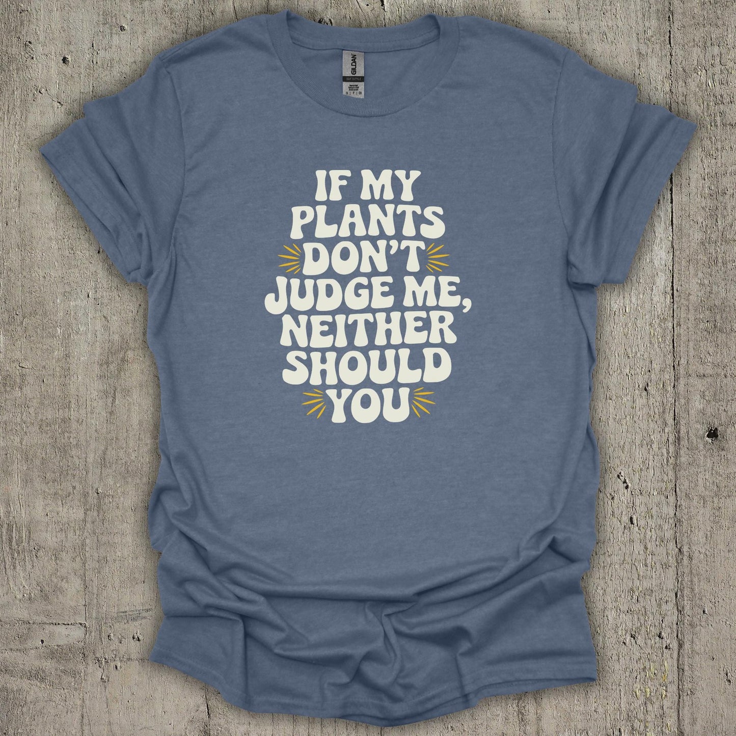 If My Plants Dont Judge Me T-Shirt