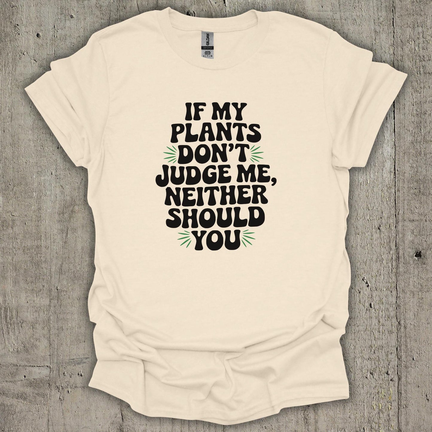 If My Plants Dont Judge Me T-Shirt