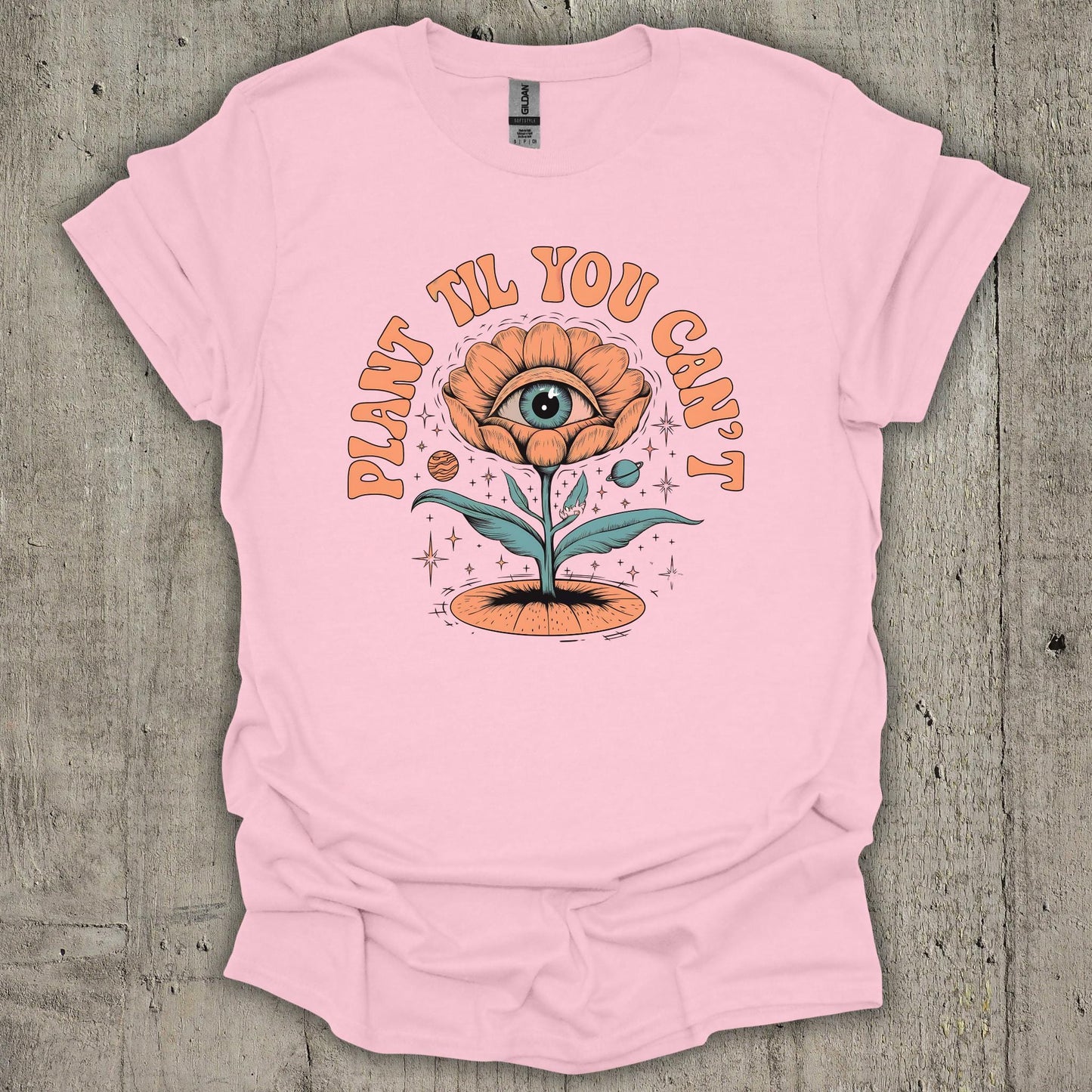 Plant Till You Cant T-Shirt
