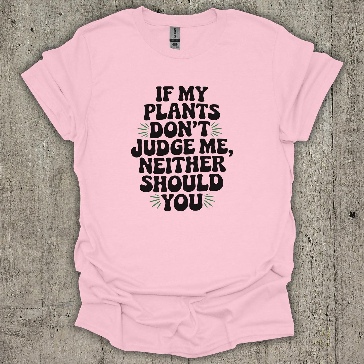 If My Plants Dont Judge Me T-Shirt