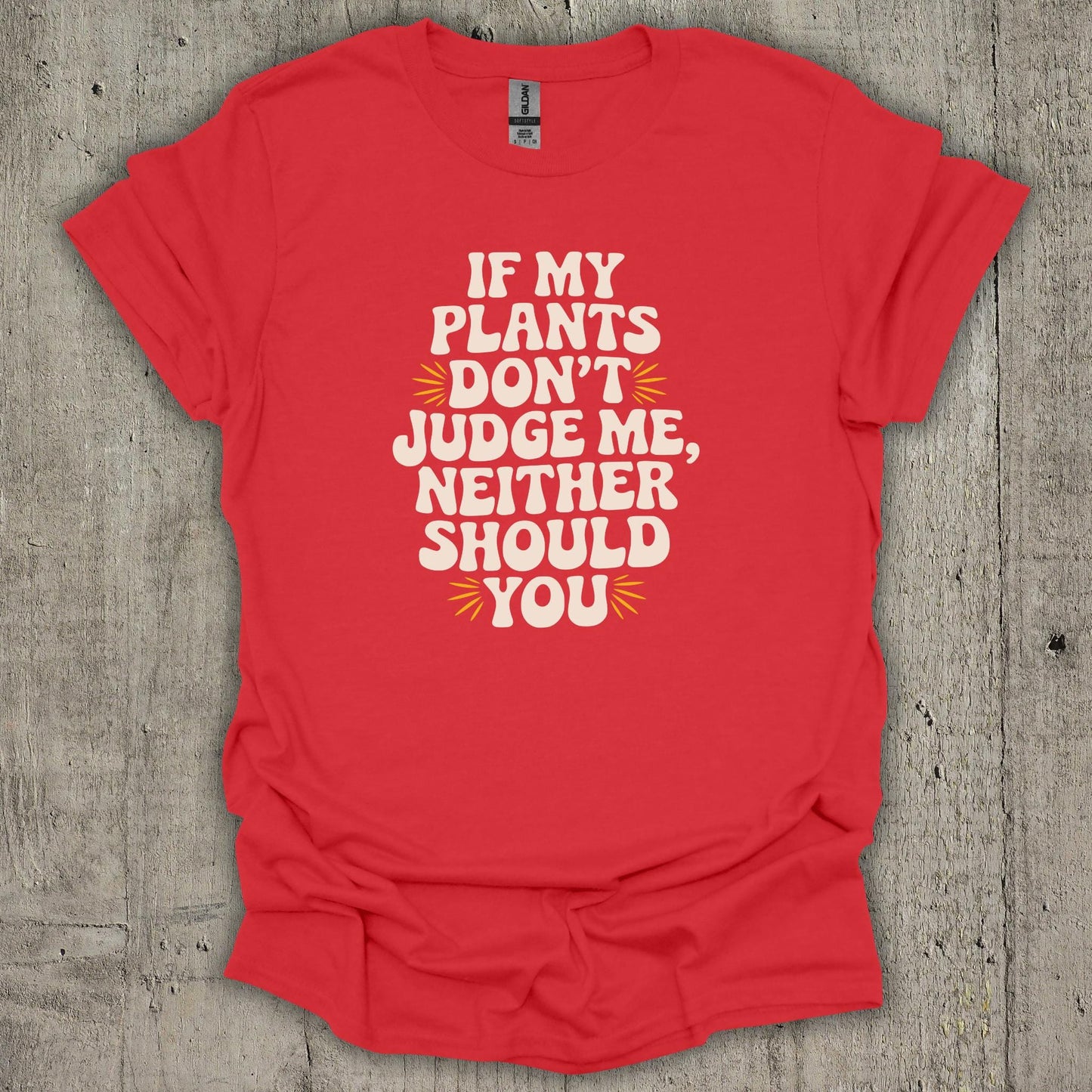 If My Plants Dont Judge Me T-Shirt