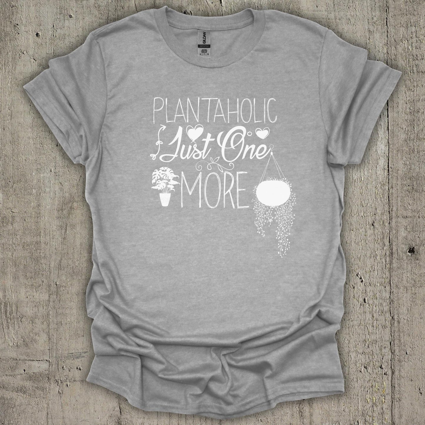 Plantaholic Just One More T-Shirt