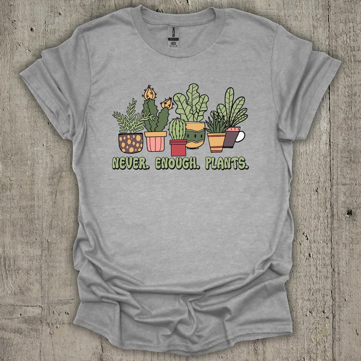 Never Enough Plants T-Shirt