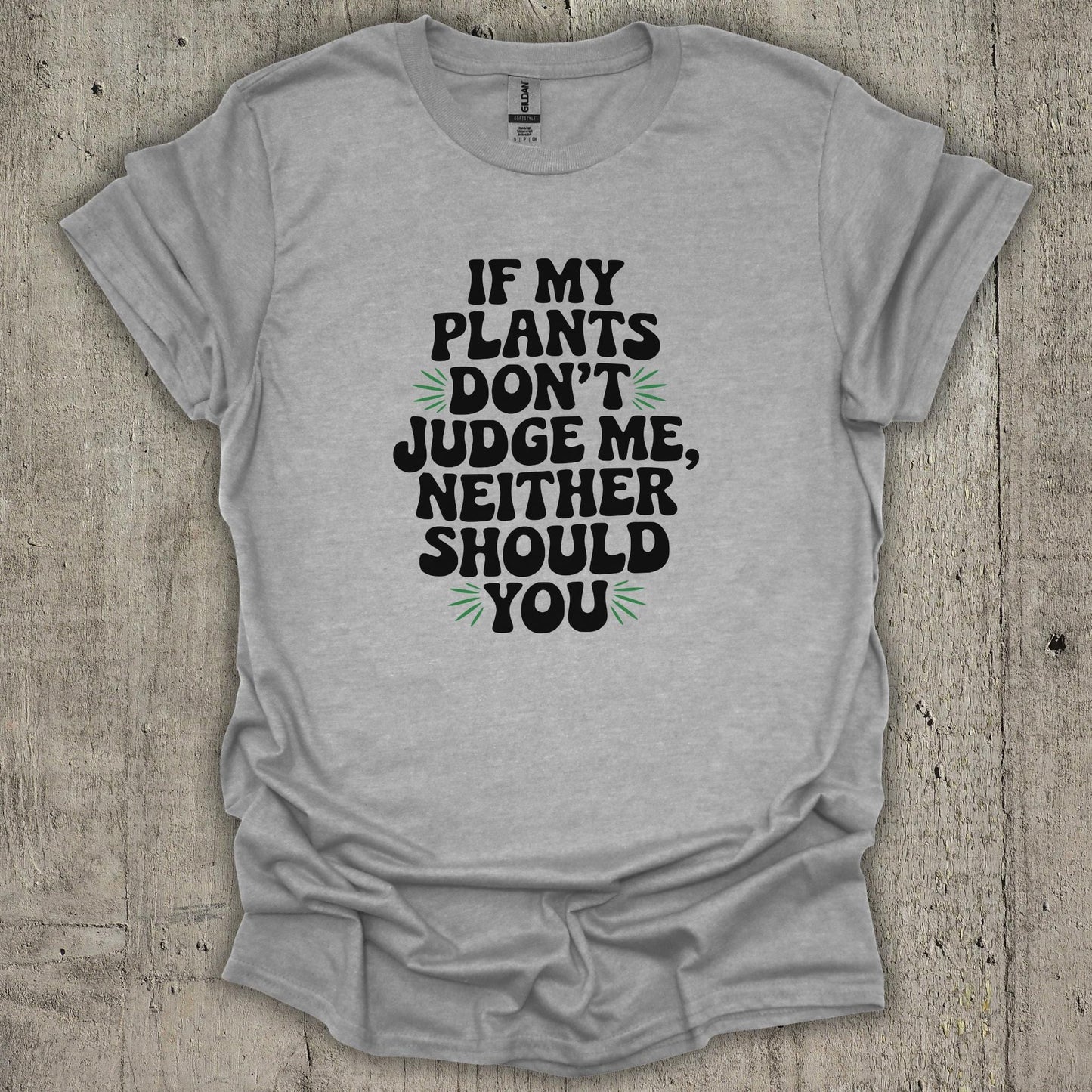 If My Plants Dont Judge Me T-Shirt