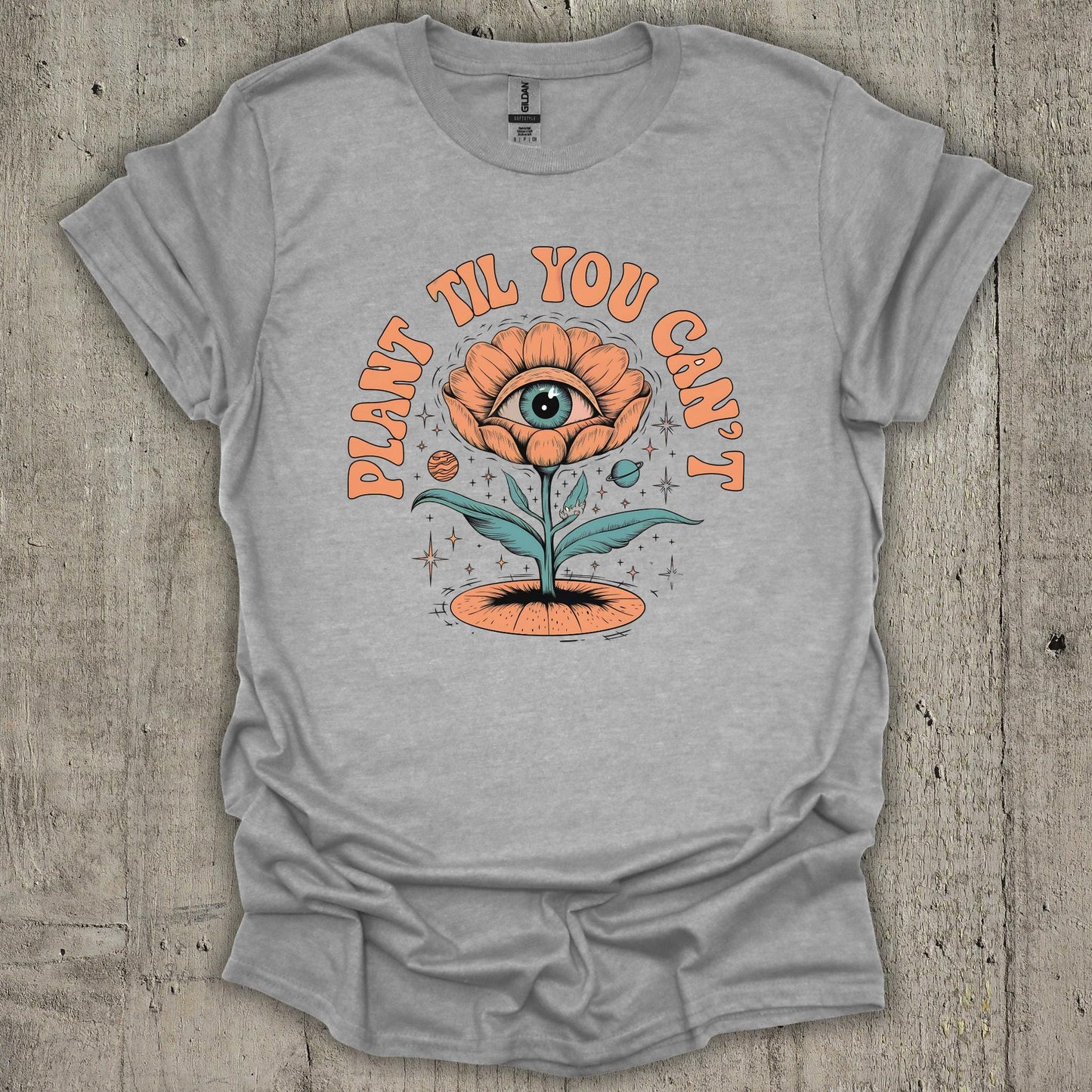 Plant Till You Cant T-Shirt