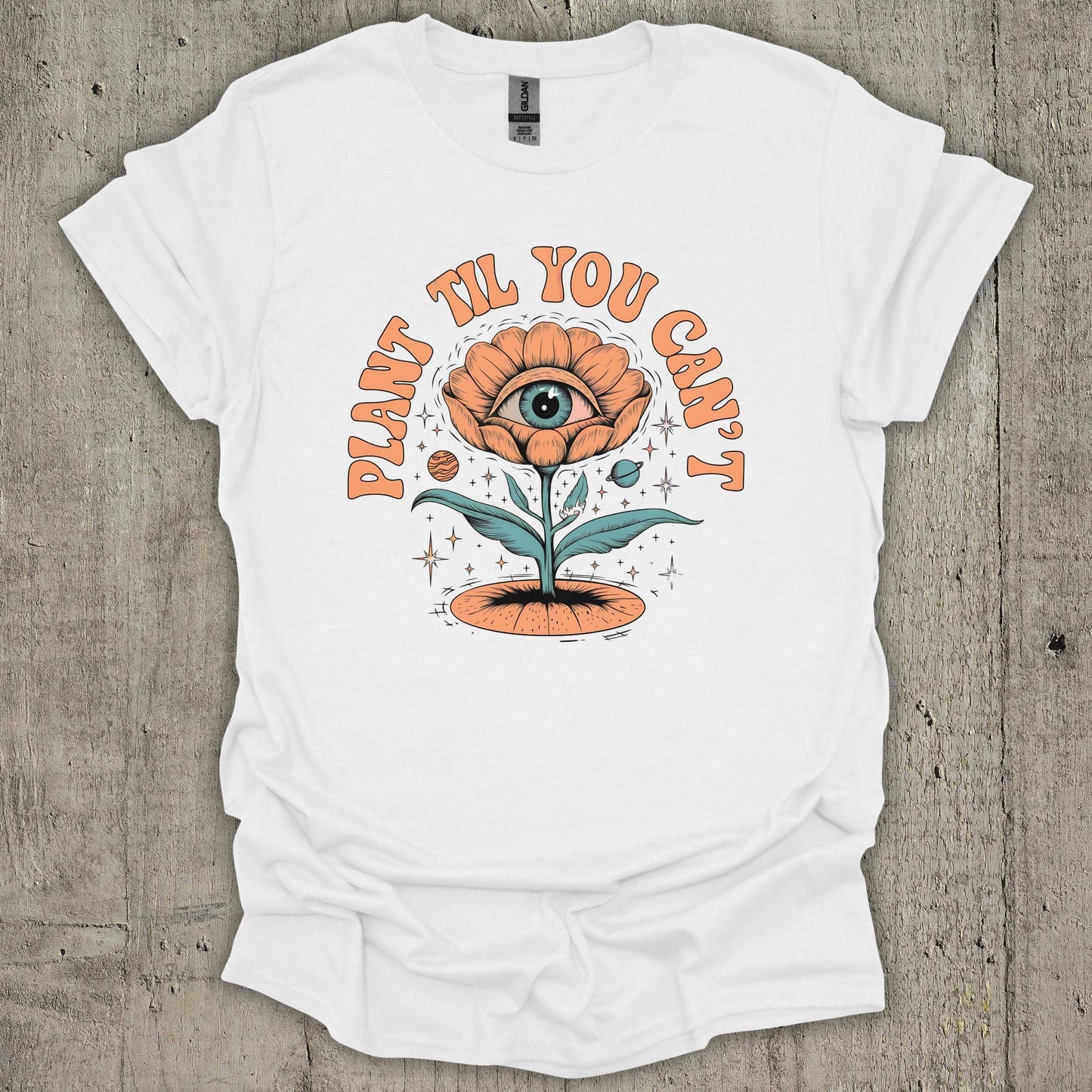 Plant Till You Cant T-Shirt