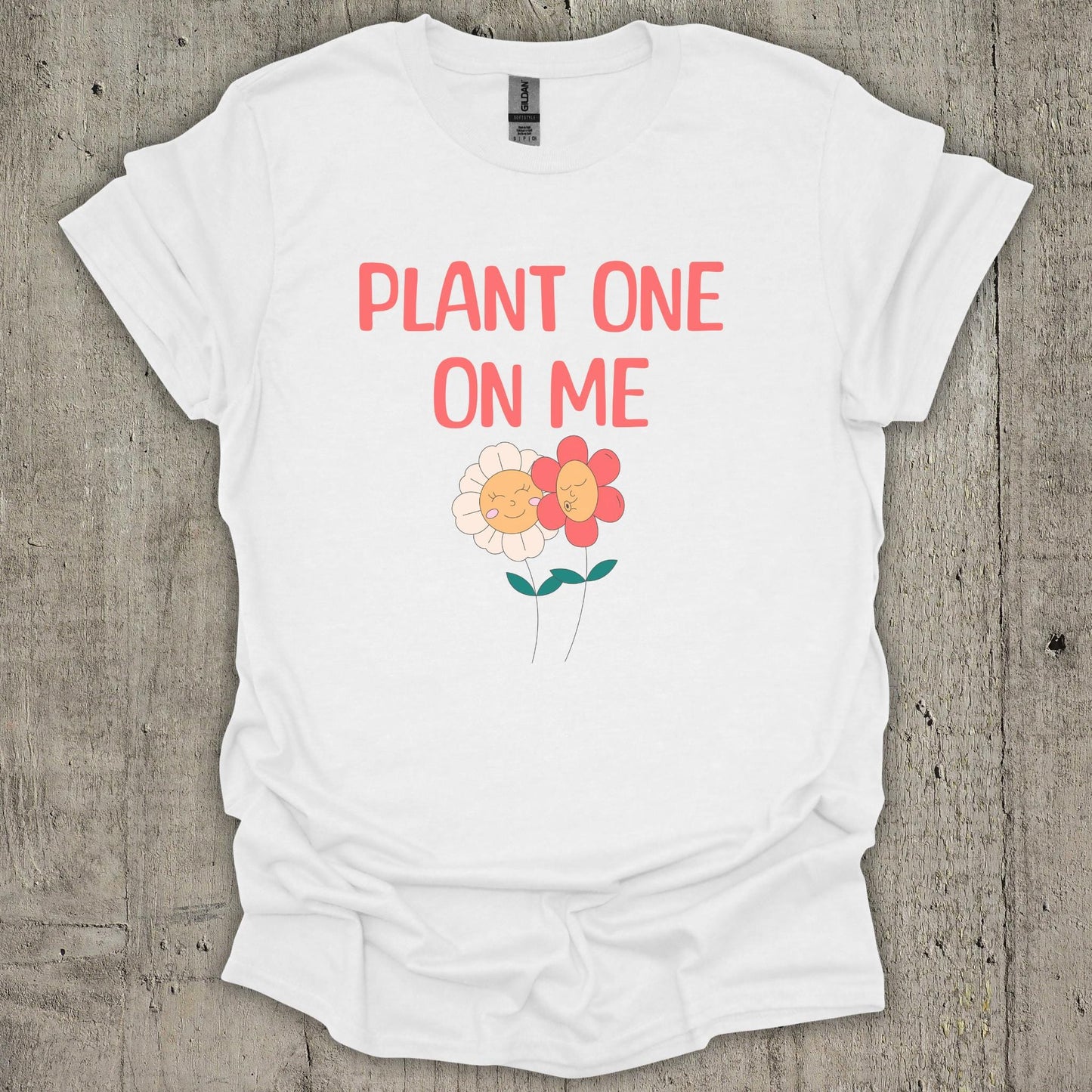 Plant One On Me T-Shirt