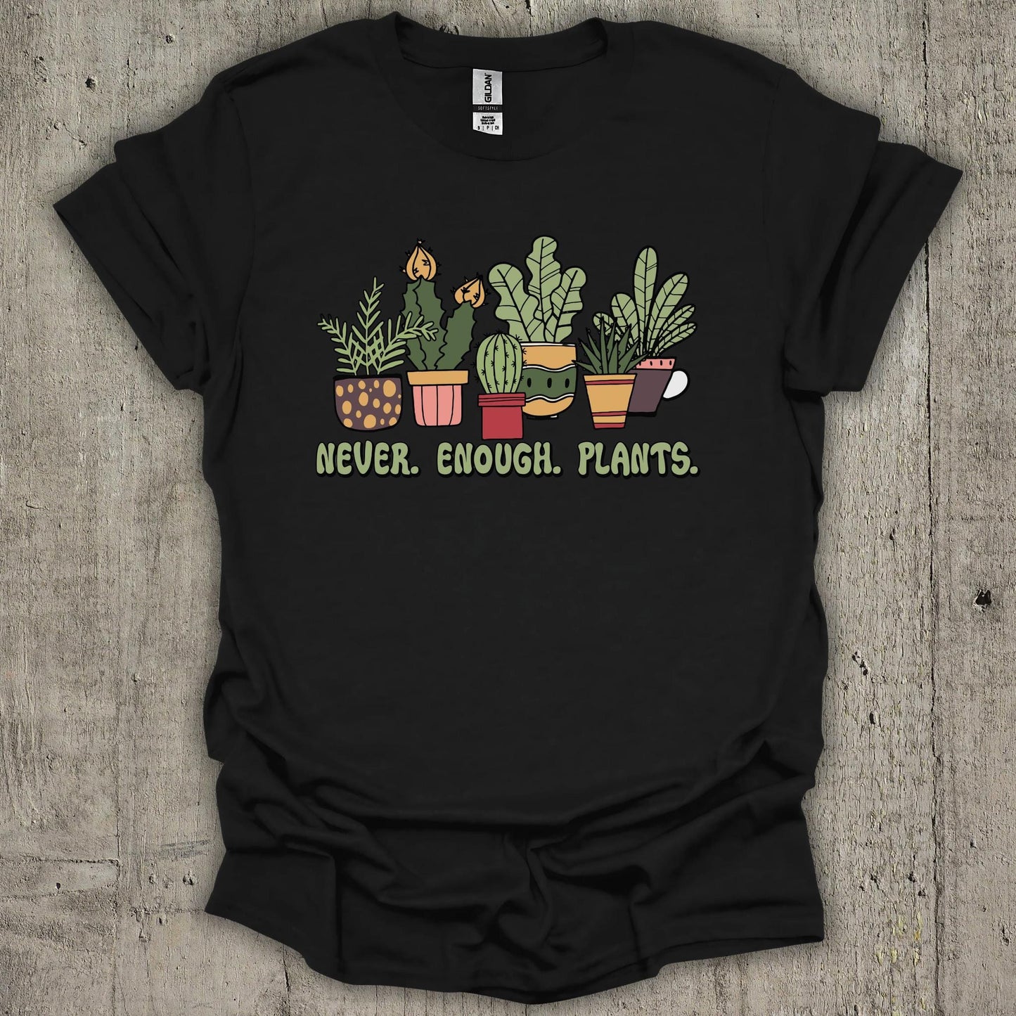 Never Enough Plants T-Shirt