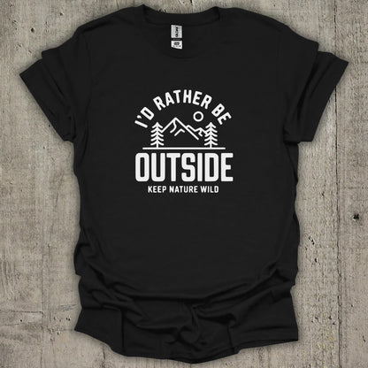 I'd Rather Be Outside  T-Shirt