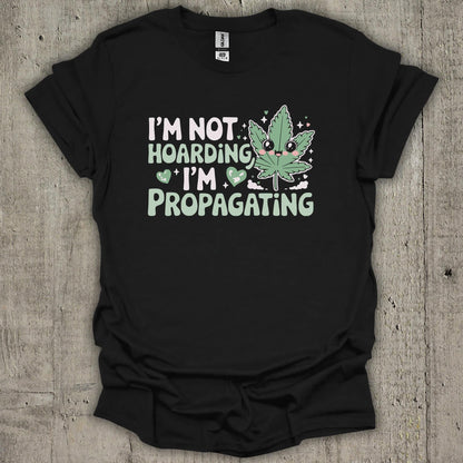 I'am Not Hoarding I am Propagating T-Shirt