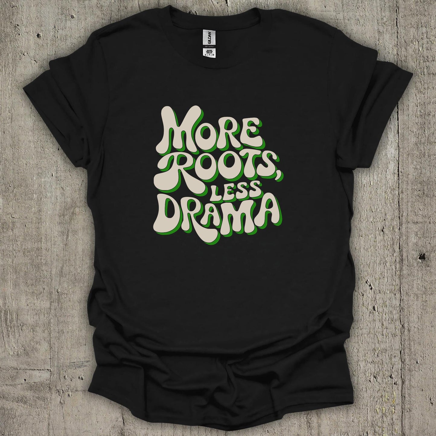 More Roots Less Drama T-Shirt