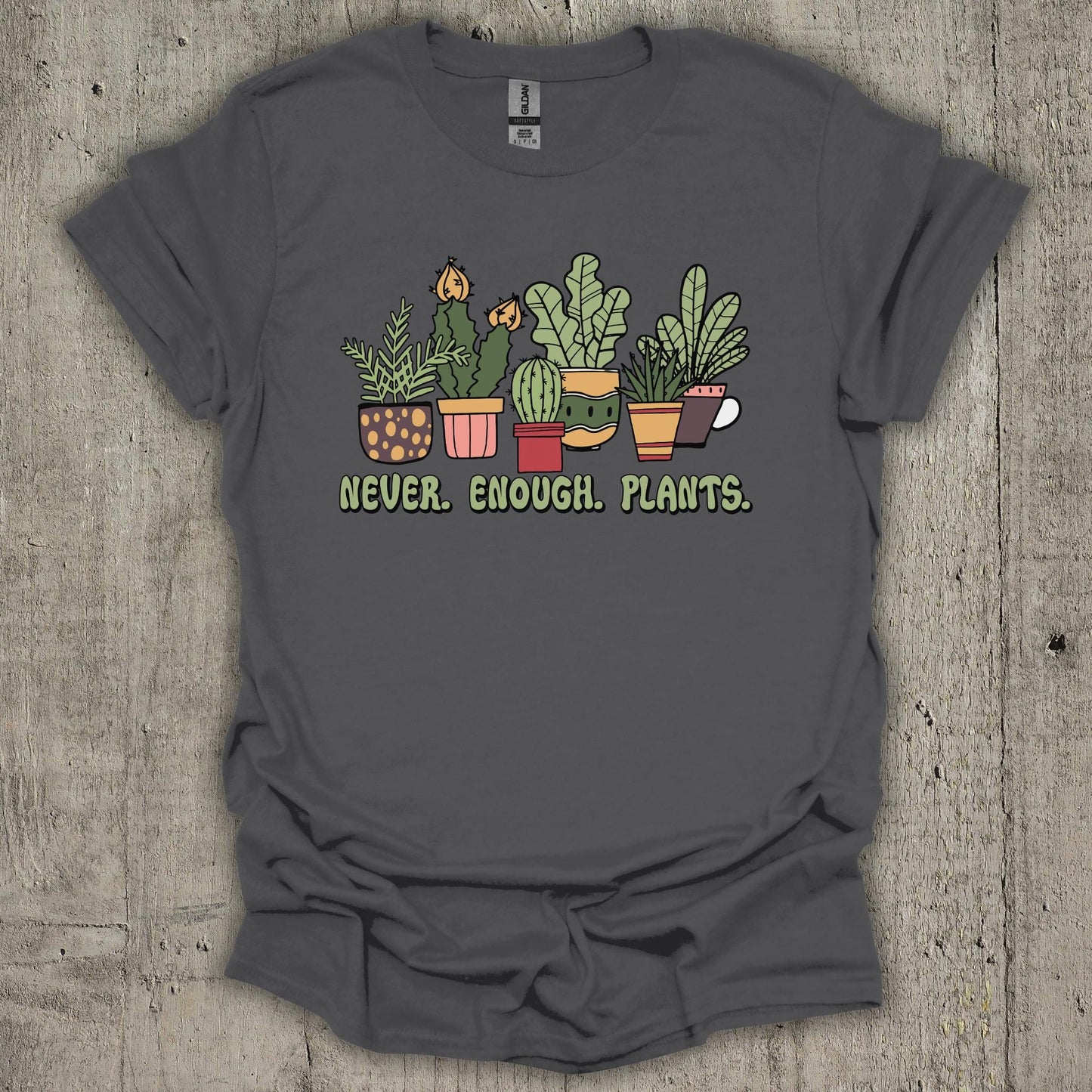 Never Enough Plants T-Shirt
