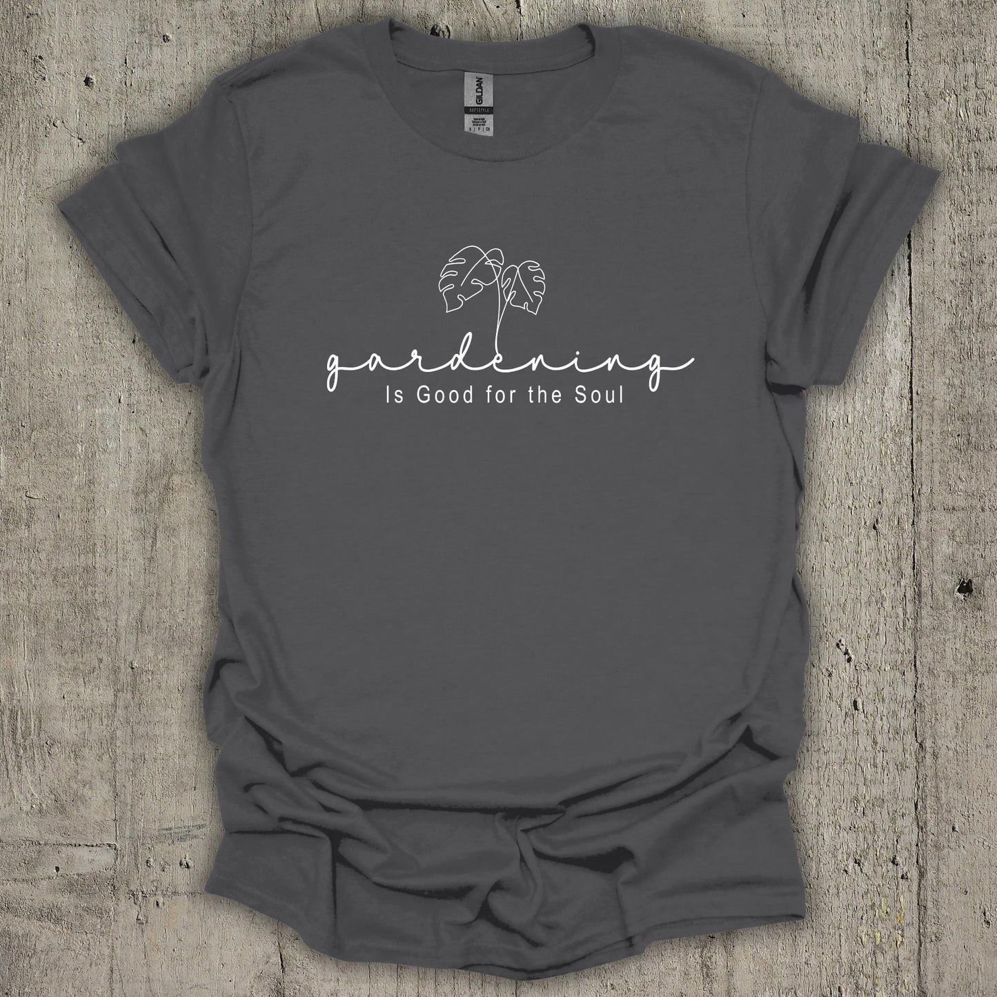 Gardening Is Good For The Soul T-Shirt