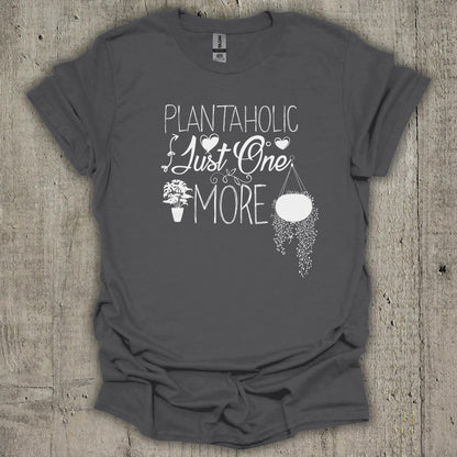 Plantaholic Just One More T-Shirt
