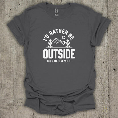 I'd Rather Be Outside  T-Shirt