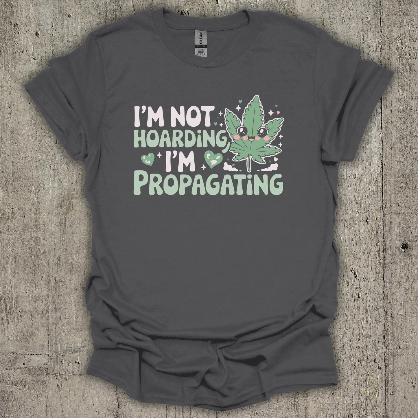I'am Not Hoarding I am Propagating T-Shirt