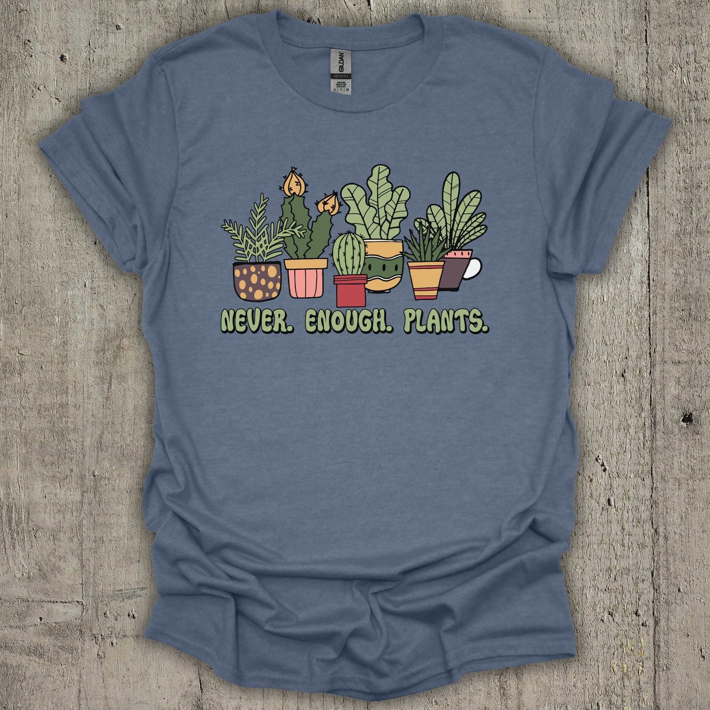 Never Enough Plants T-Shirt