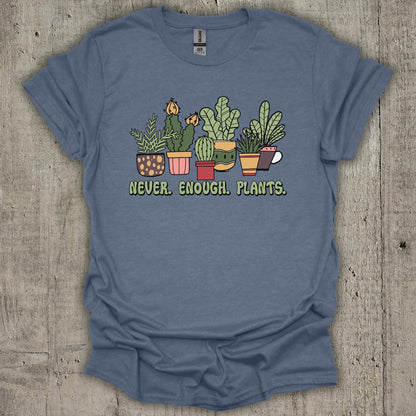 Never Enough Plants T-Shirt