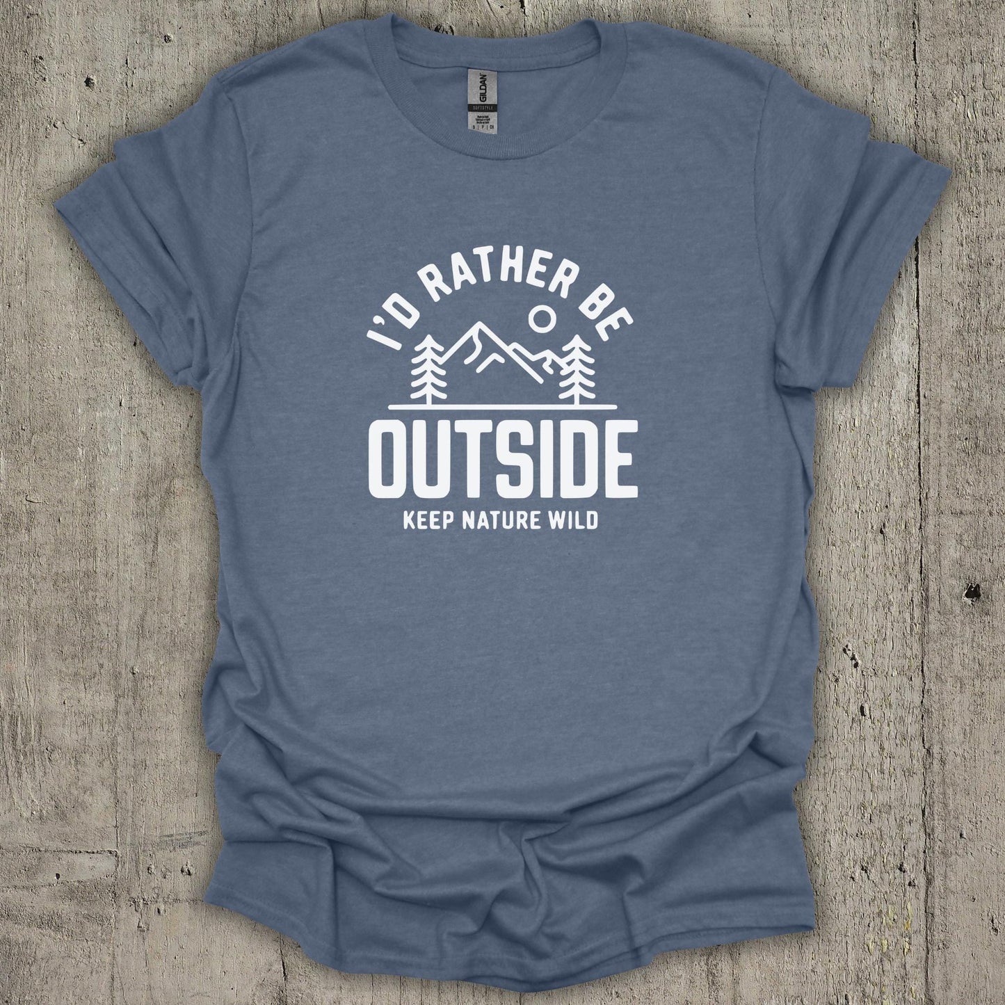 I'd Rather Be Outside  T-Shirt