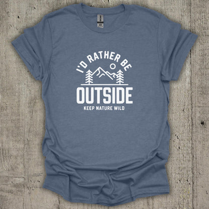 I'd Rather Be Outside  T-Shirt