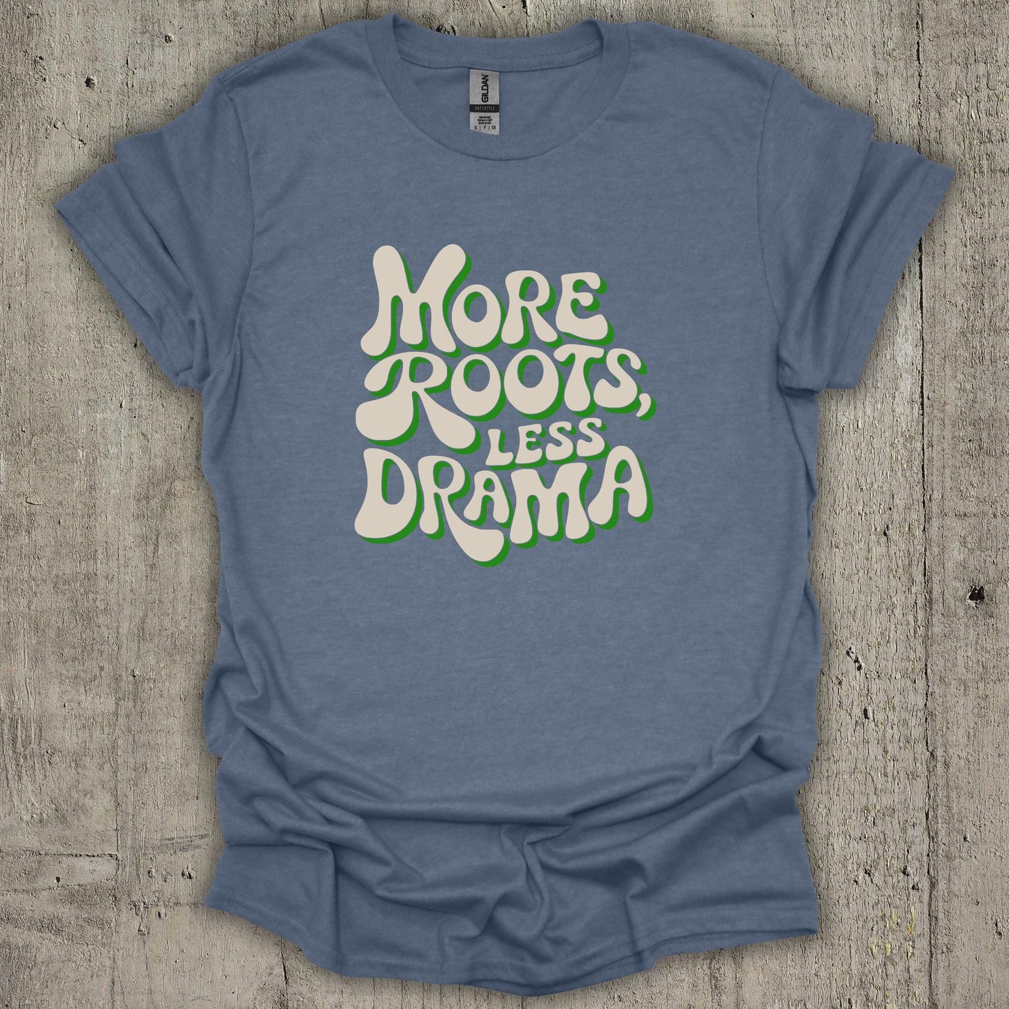 More Roots Less Drama T-Shirt