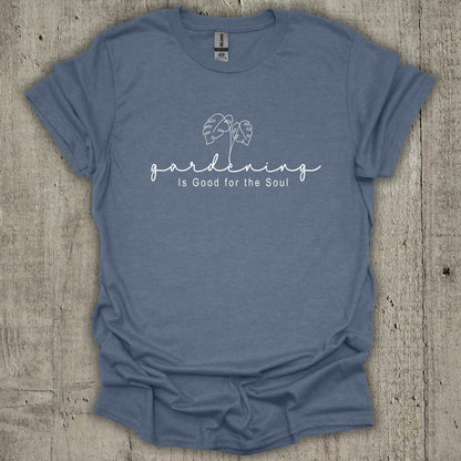 Gardening Is Good For The Soul T-Shirt