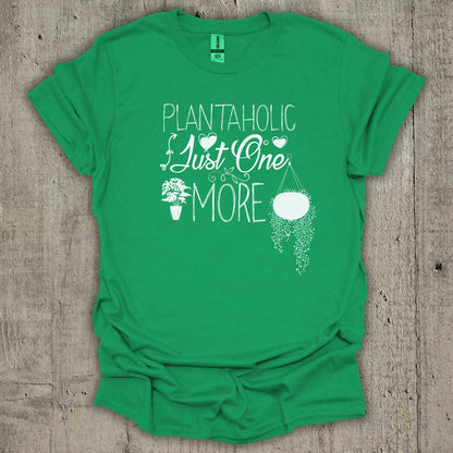 Plantaholic Just One More T-Shirt
