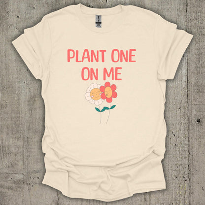 Plant One On Me T-Shirt