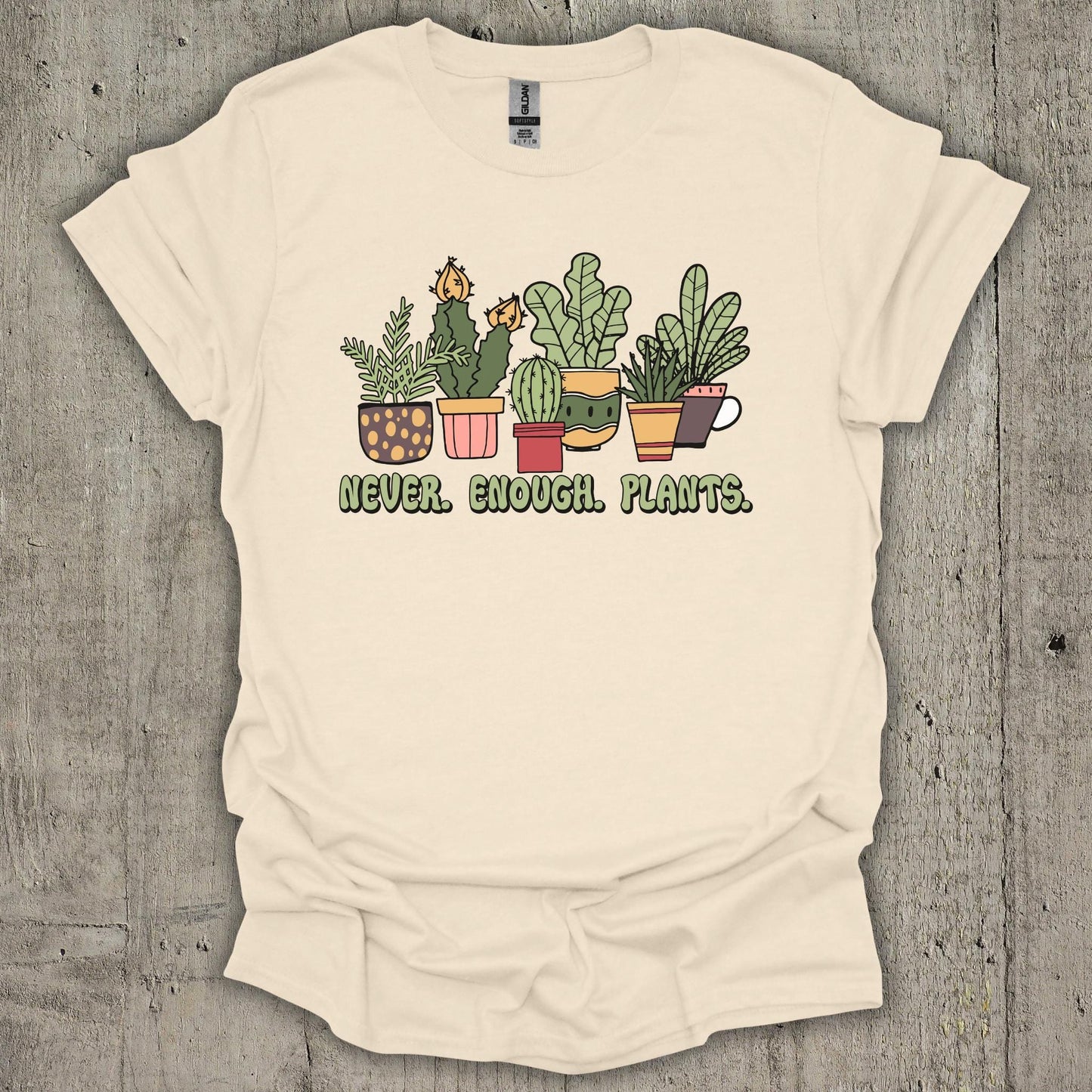Never Enough Plants T-Shirt