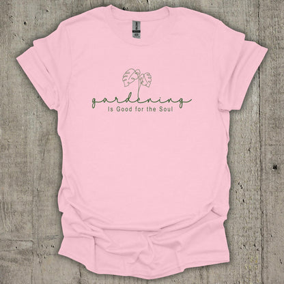 Gardening Is Good For The Soul T-Shirt