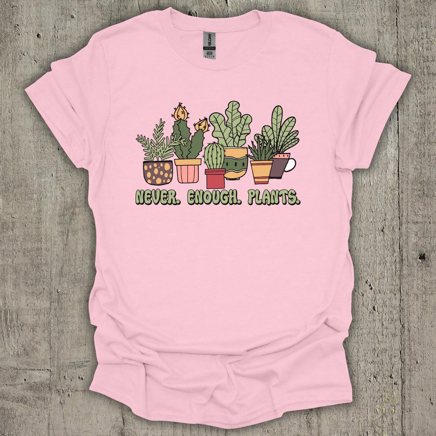 Never Enough Plants T-Shirt