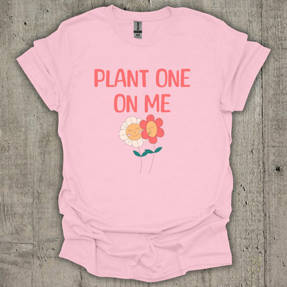 Plant One On Me T-Shirt