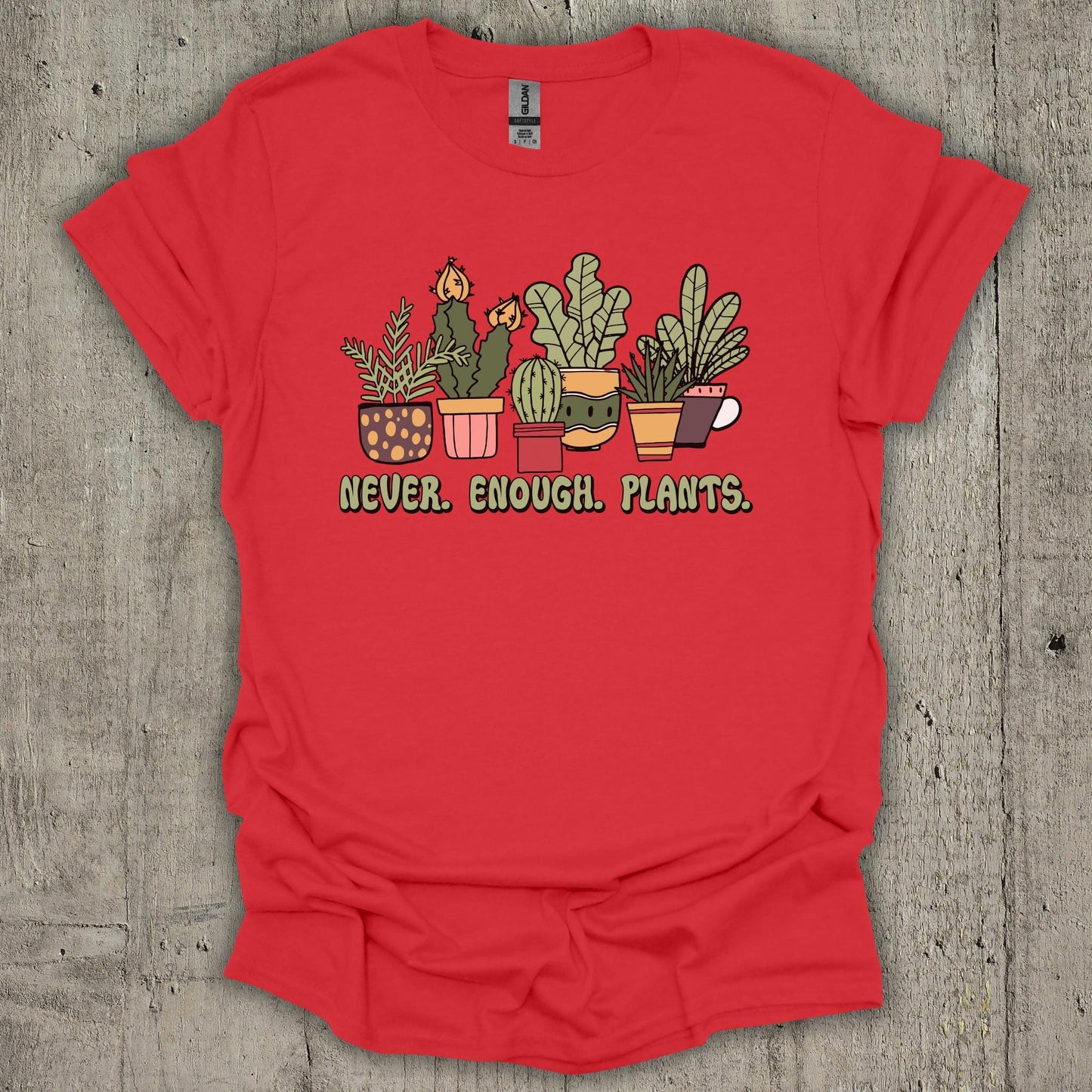 Never Enough Plants T-Shirt