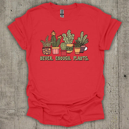 Never Enough Plants T-Shirt