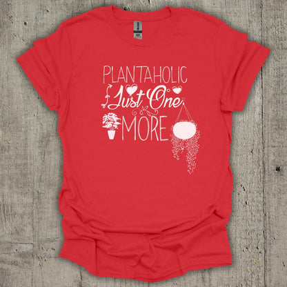 Plantaholic Just One More T-Shirt