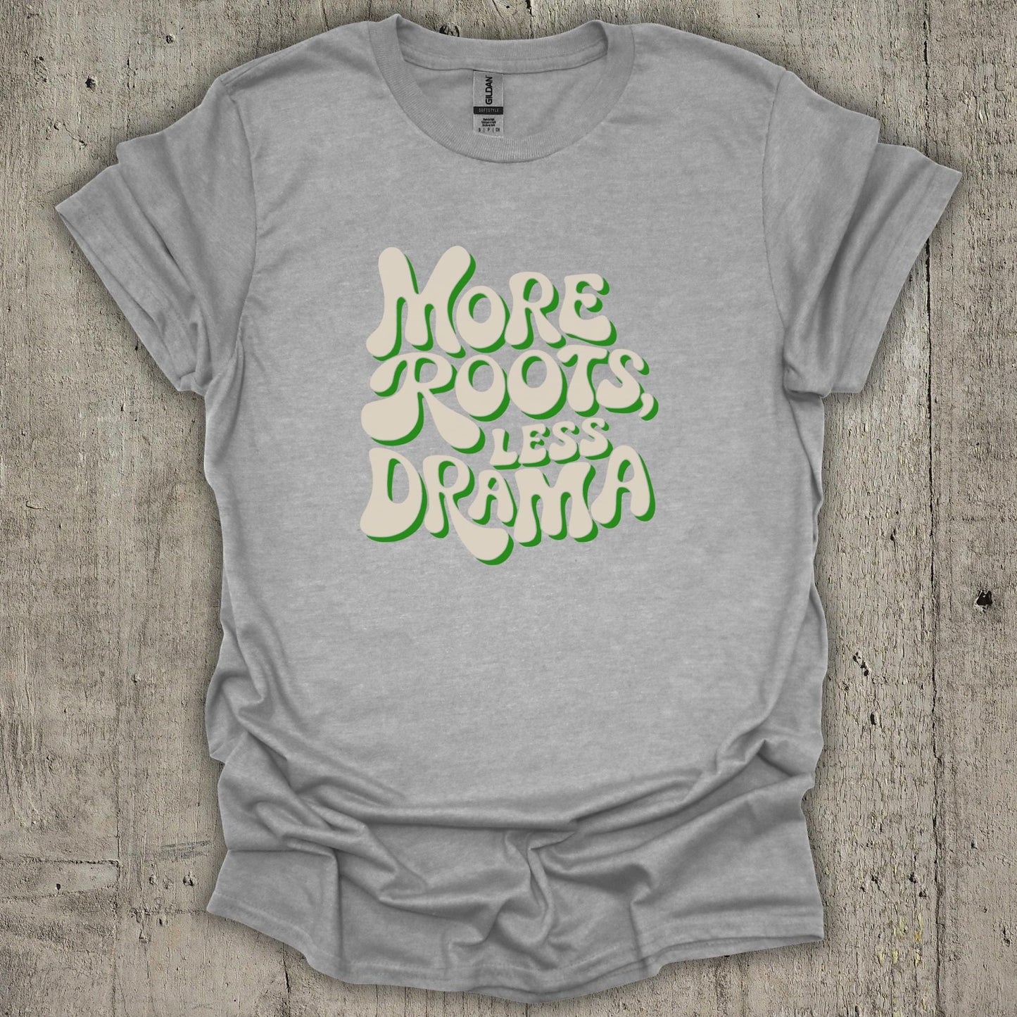 More Roots Less Drama T-Shirt