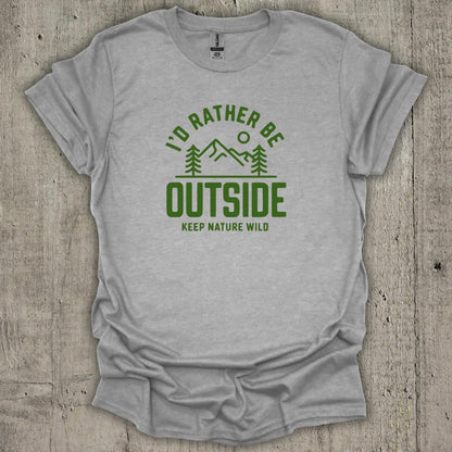 I'd Rather Be Outside  T-Shirt
