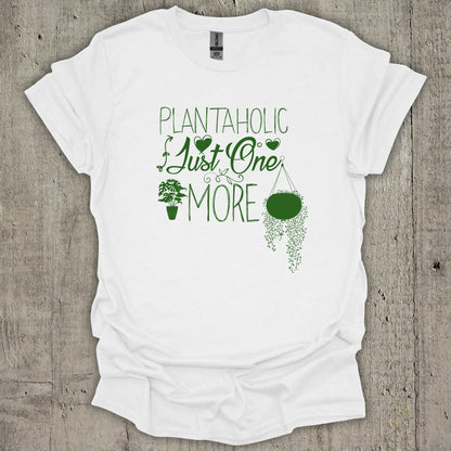 Plantaholic Just One More T-Shirt