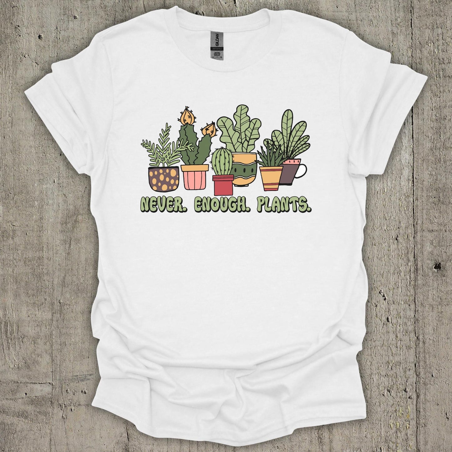 Never Enough Plants T-Shirt