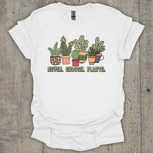 Never Enough Plants T-Shirt